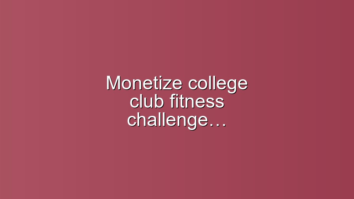 Monetize college club fitness challenges with digital kits