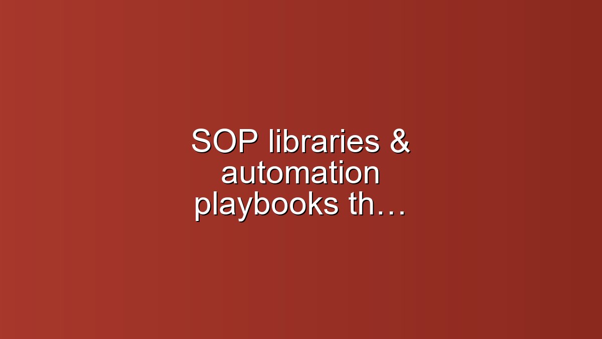 SOP libraries & automation playbooks that scale virtual assistants